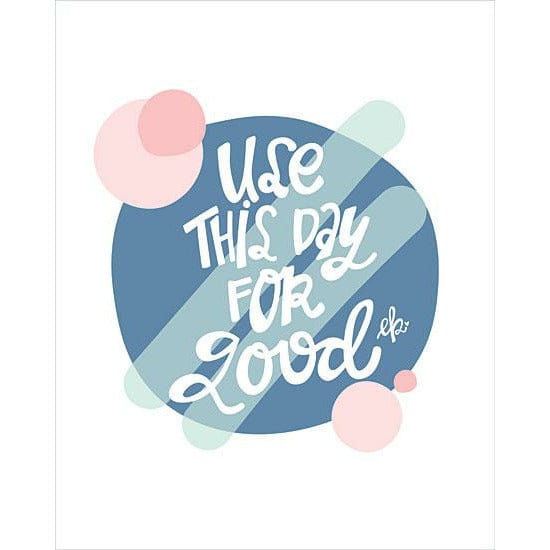 Penny Lane Publishing Use This Day For Good By Erin Barrett Art Print - 12 X 16