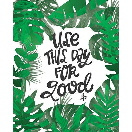 Use This Day For Good By Erin Barrett Art Print - 12 X 16-Penny Lane Publishing-The Village Merchant