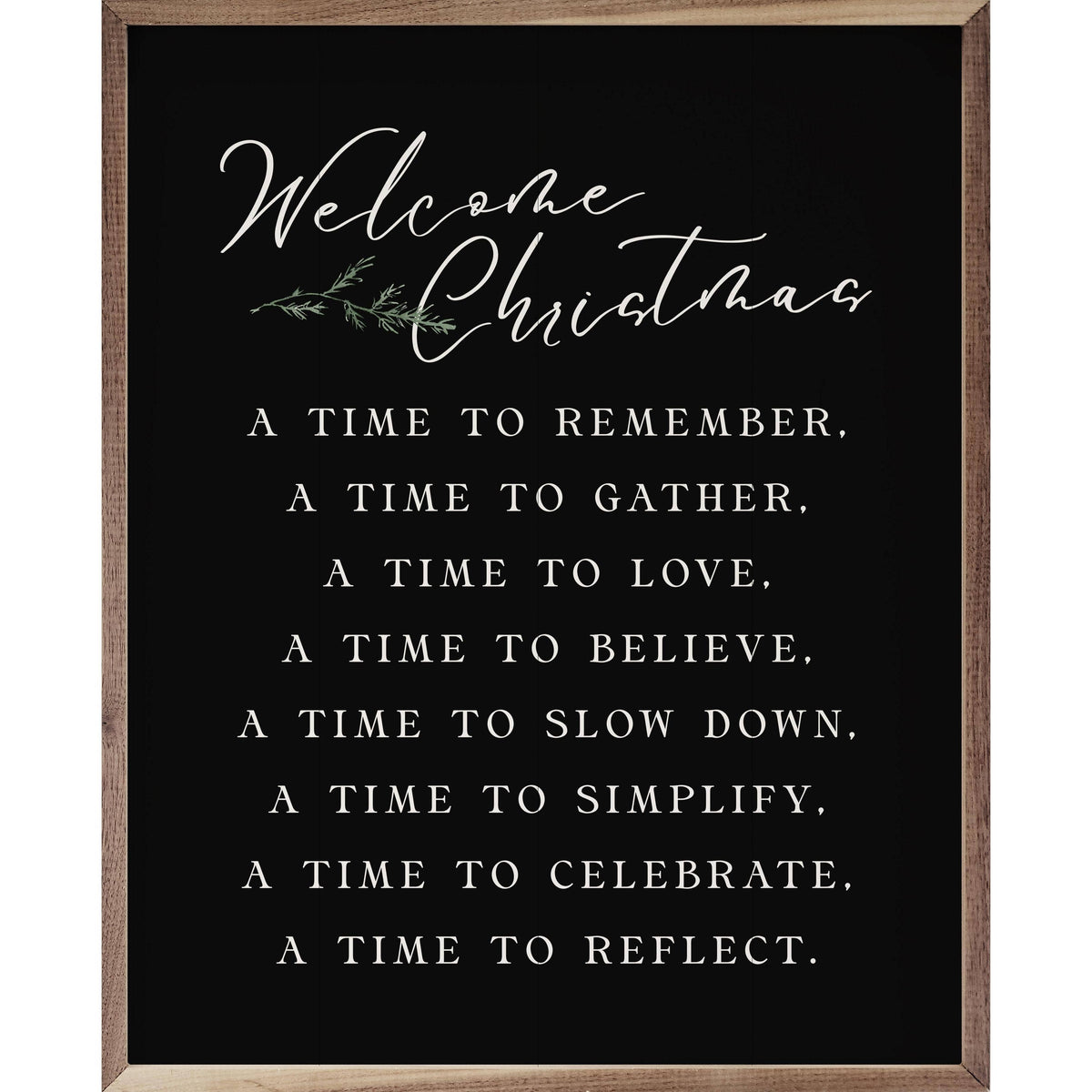Kendrick Home Walnut Frames 8x10 Welcome Christmas A Time Greenery Black Printed and Framed Wall Sign