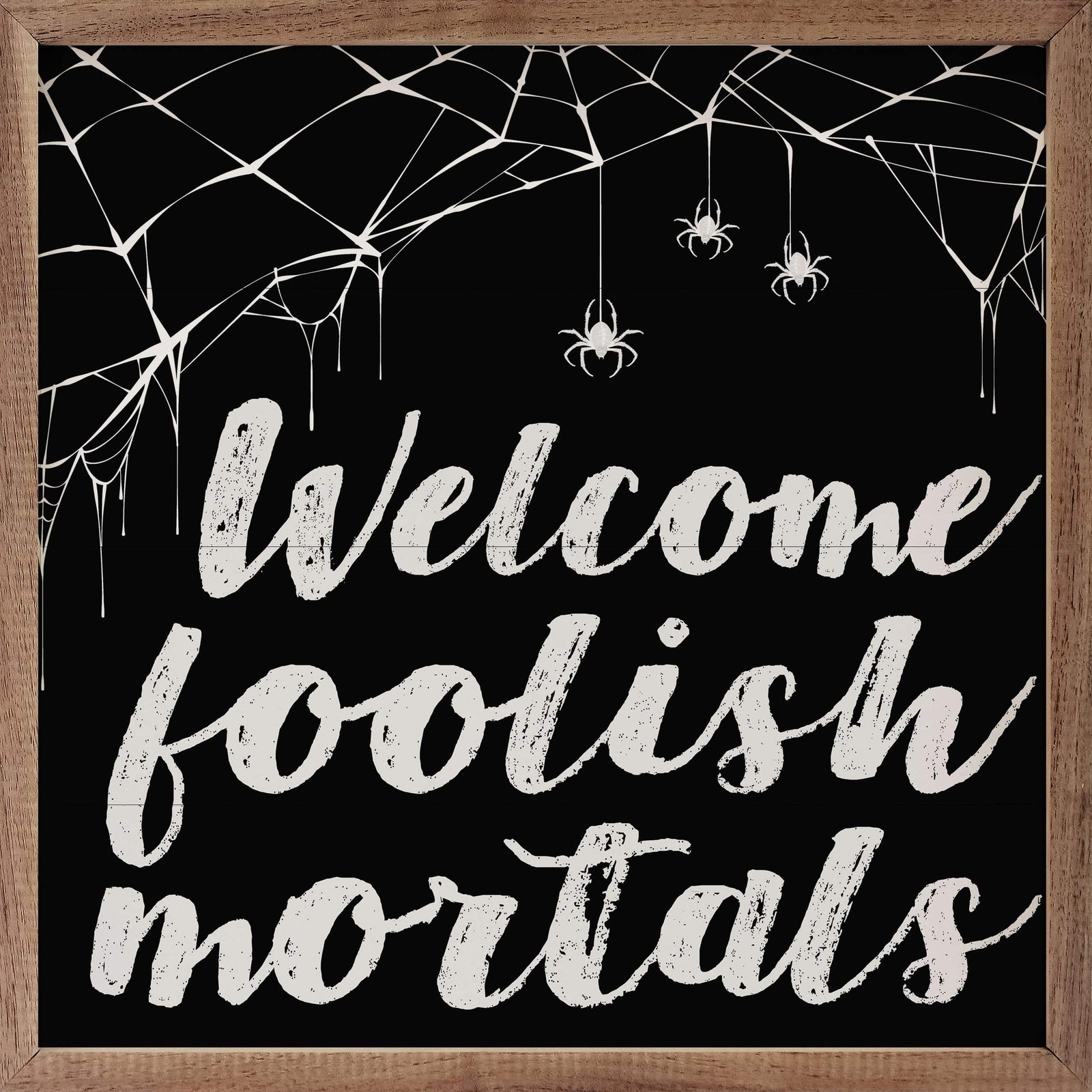 Kendrick Home Walnut Frames 4x4 Welcome Foolish Mortals Web Black