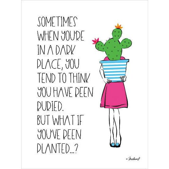 What If You&#39;Ve Been Planted By Martina Pavlova Art Print - 12 X 16-Penny Lane Publishing-The Village Merchant