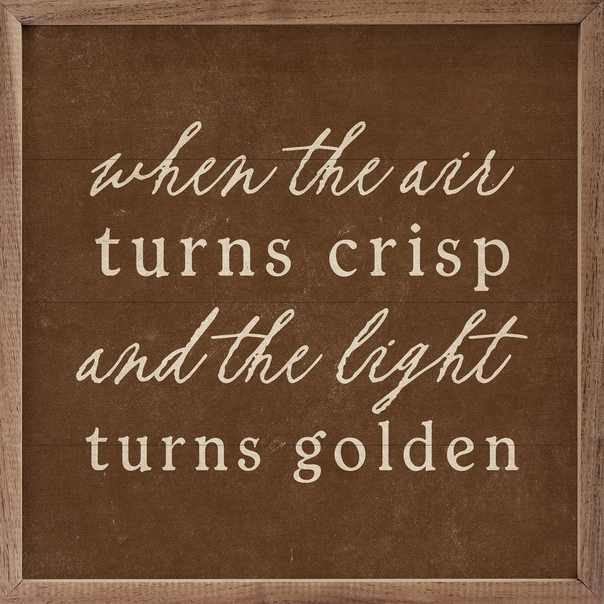 Kendrick Home Walnut Frames 4x4 When The Air Turns Crisp Printed and Framed Wall Sign
