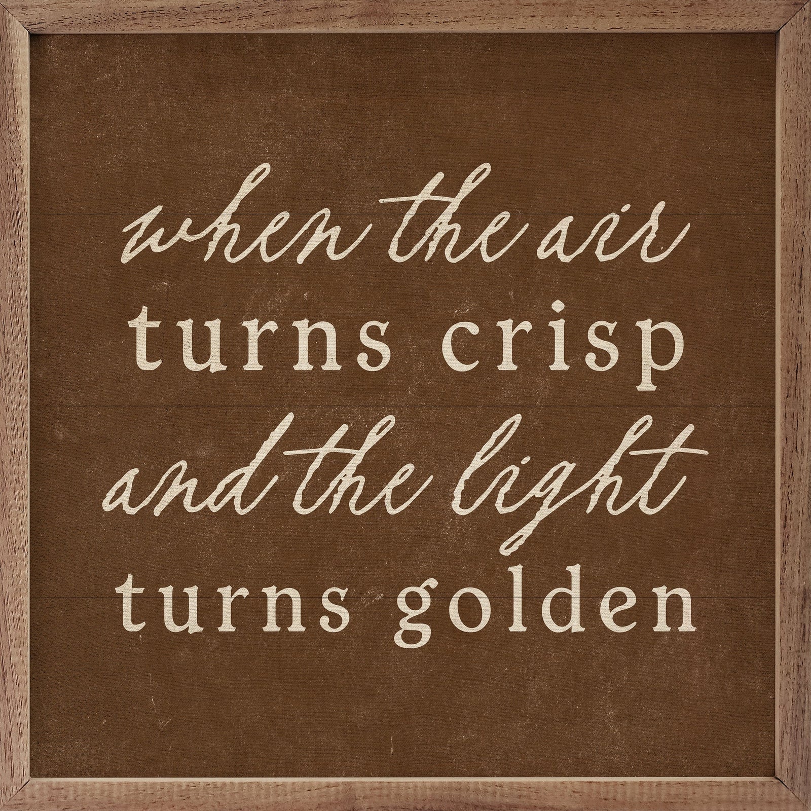 Kendrick Home Walnut Frames 4x4 When The Air Turns Crisp Printed and Framed Wall Sign