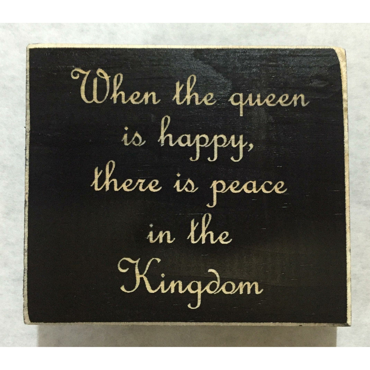 When The Queen Is Happy Sign - Lasered Wood-Craft Wholesalers-The Village Merchant