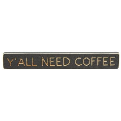 Y&#39;all Need Coffee in Gray Engraved Wood Sign Sign - 12&quot; Long
