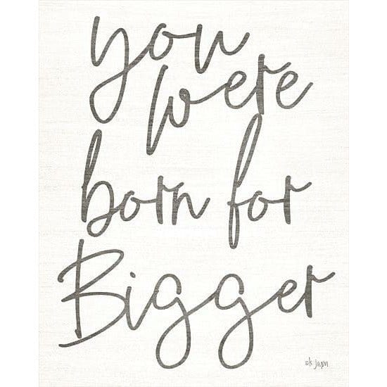 You Were Born For Bigger By Jaxn Blvd Art Print - 12 X 16-Penny Lane Publishing-The Village Merchant