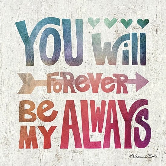 You Will Forever Be My Always By Susan Ball Art Print - 12 X 12-Penny Lane Publishing-The Village Merchant