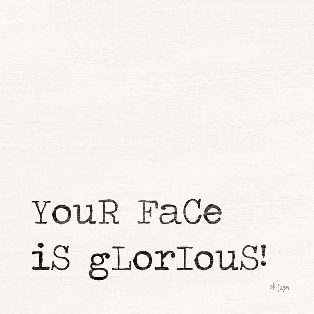 Your Face Is Glorious By Jaxn Blvd Art Print - 12 X 12-Penny Lane Publishing-The Village Merchant